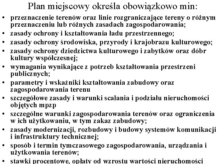 Plan miejscowy określa obowiązkowo min: • przeznaczenie terenów oraz linie rozgraniczające tereny o różnym