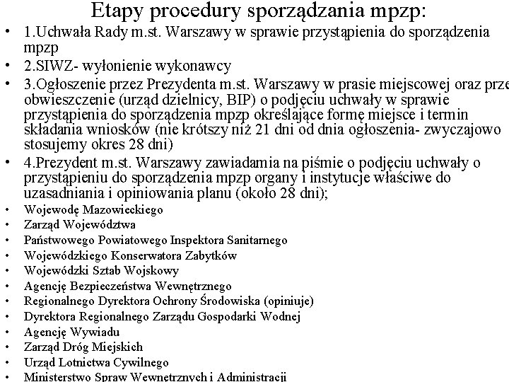 Etapy procedury sporządzania mpzp: • 1. Uchwała Rady m. st. Warszawy w sprawie przystąpienia