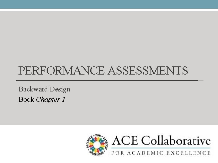 PERFORMANCE ASSESSMENTS Backward Design Book Chapter 1 