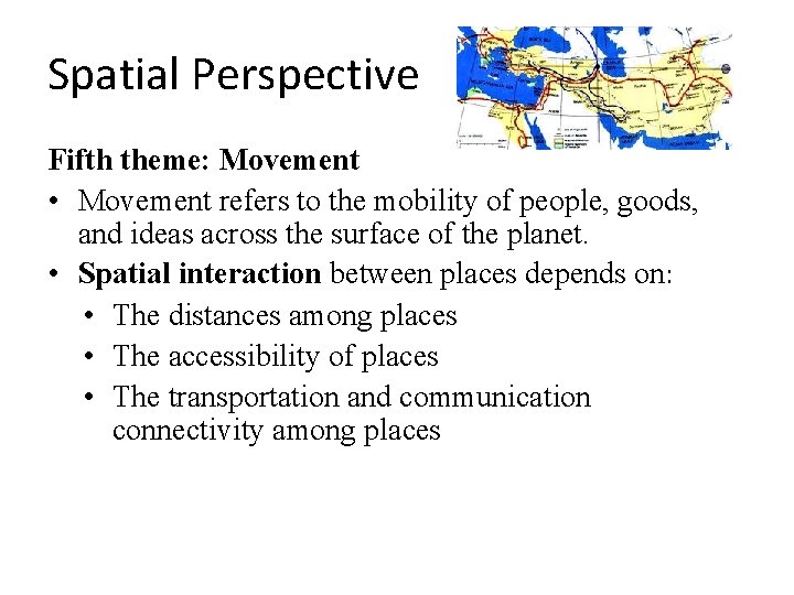 Spatial Perspective Fifth theme: Movement • Movement refers to the mobility of people, goods,