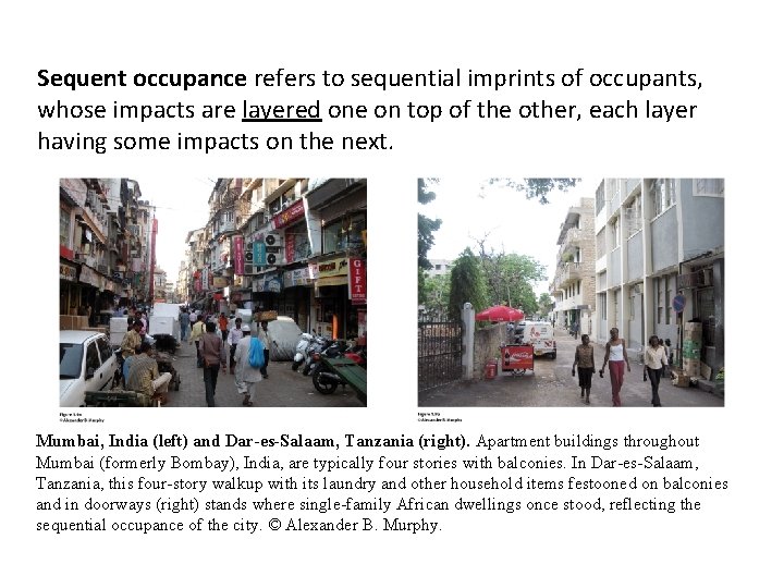 Sequent occupance refers to sequential imprints of occupants, whose impacts are layered one on