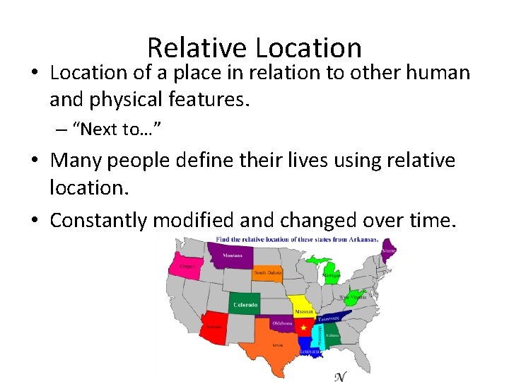 Relative Location • Location of a place in relation to other human and physical