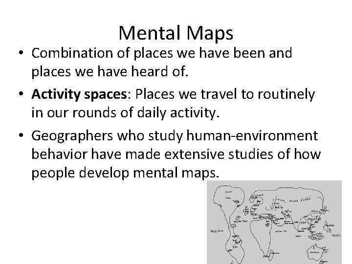 Mental Maps • Combination of places we have been and places we have heard