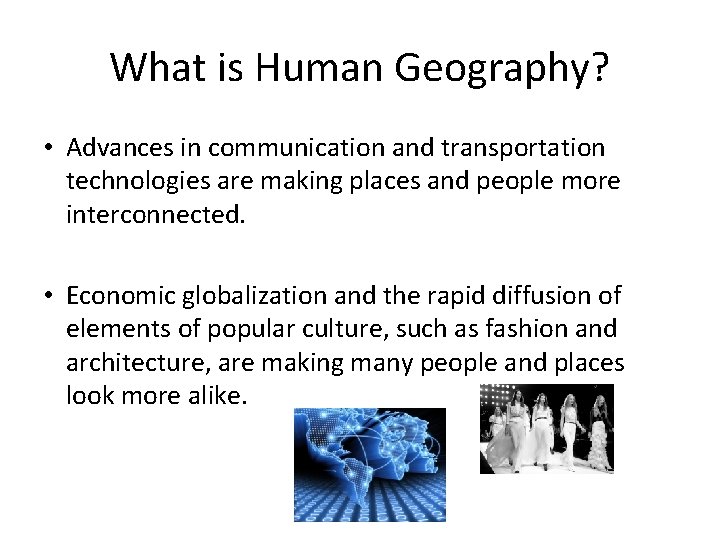 What is Human Geography? • Advances in communication and transportation technologies are making places What is Human Geography? • Advances in communication and transportation technologies are making places