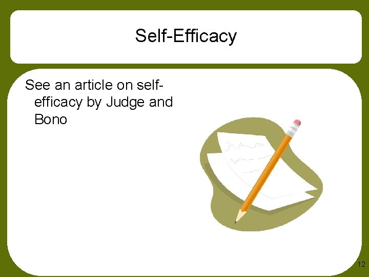 Self-Efficacy See an article on selfefficacy by Judge and Bono 12 