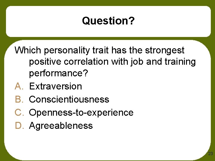 Question? Which personality trait has the strongest positive correlation with job and training performance?