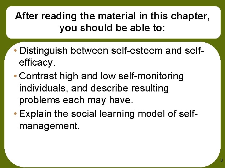 After reading the material in this chapter, you should be able to: • Distinguish