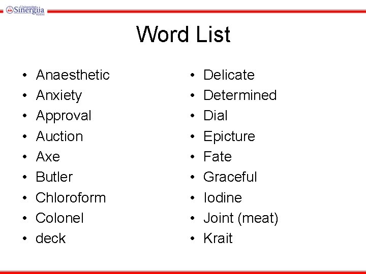 Word List • • • Anaesthetic Anxiety Approval Auction Axe Butler Chloroform Colonel deck