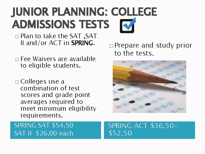 JUNIOR PLANNING: COLLEGE ADMISSIONS TESTS � � � Plan to take the SAT ,