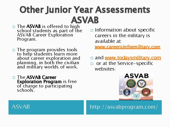 � � � Other Junior Year Assessments ASVAB The ASVAB is offered to high