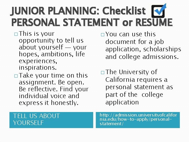 JUNIOR PLANNING: Checklist PERSONAL STATEMENT or RESUME � This is your opportunity to tell