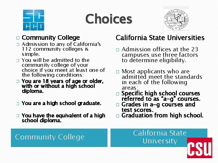 Choices � � � Community College Admission to any of California's 112 community colleges