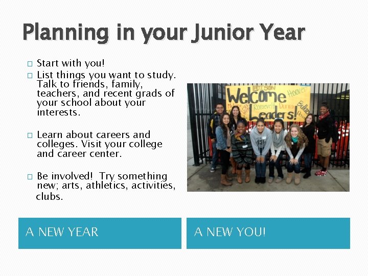 Planning in your Junior Year � � Start with you! List things you want