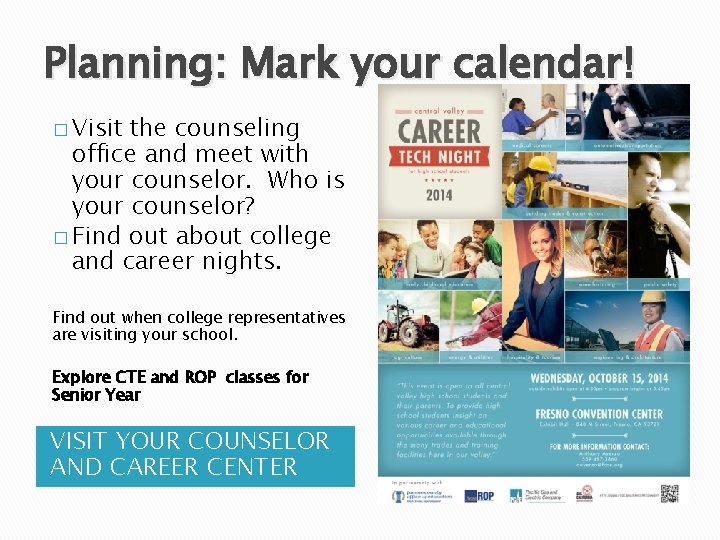 Planning: Mark your calendar! � Visit the counseling office and meet with your counselor.