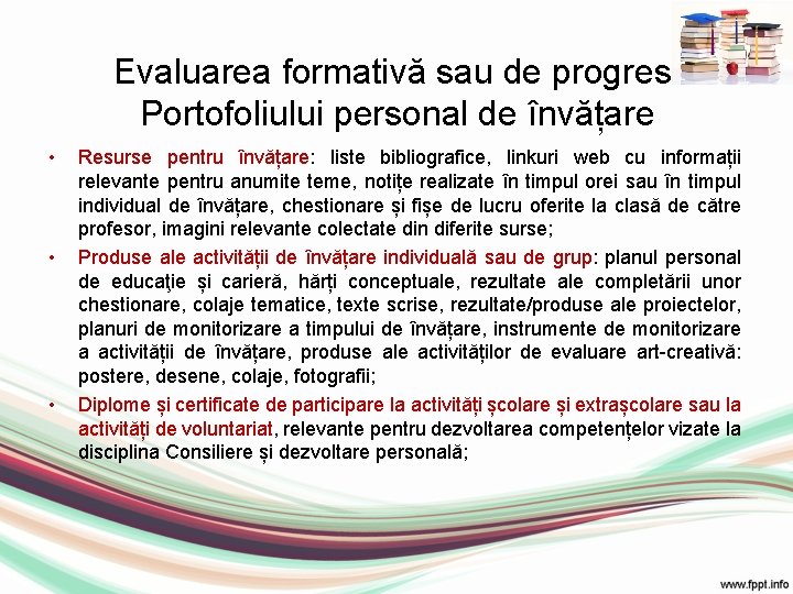 Evaluarea formativă sau de progres. Portofoliului personal de învățare • • • Resurse pentru