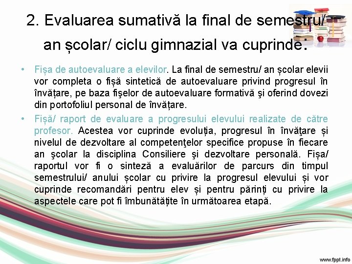 2. Evaluarea sumativă la final de semestru/ an școlar/ ciclu gimnazial va cuprinde: •