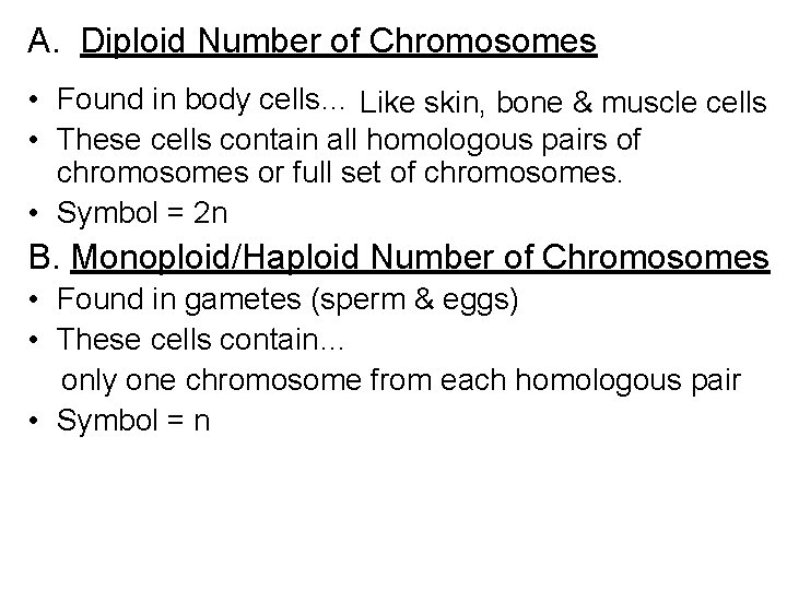 A. Diploid Number of Chromosomes • Found in body cells… Like skin, bone &