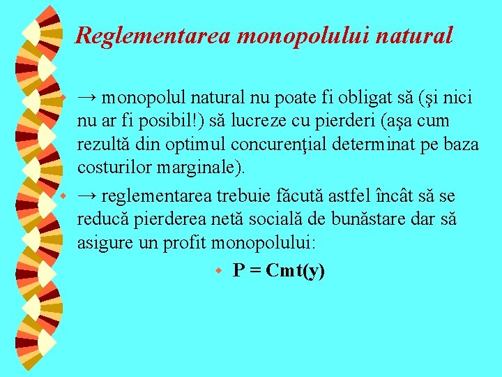 Reglementarea monopolului natural → monopolul natural nu poate fi obligat să (şi nici nu