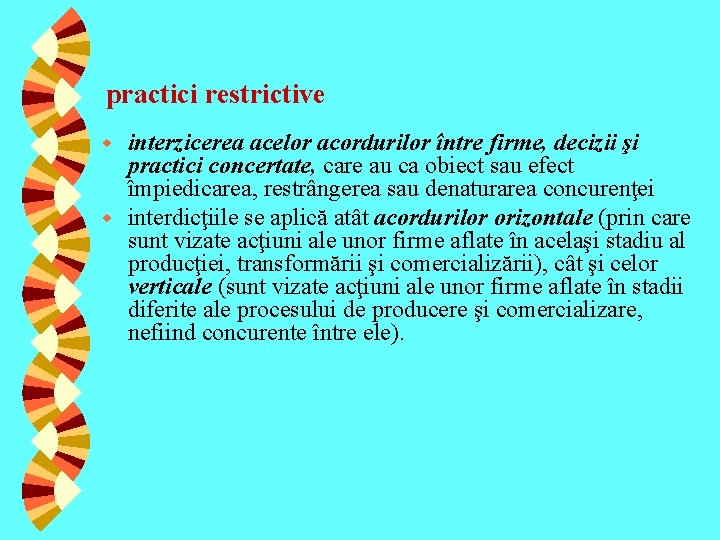 practici restrictive interzicerea acelor acordurilor între firme, decizii şi practici concertate, care au ca