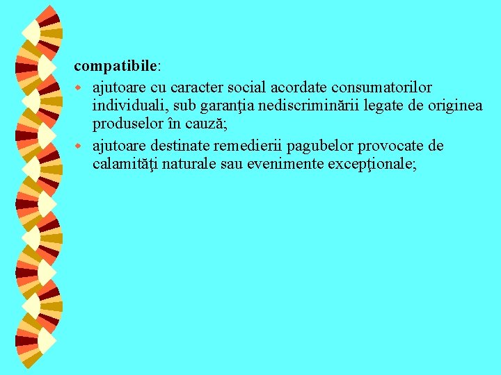 compatibile: w ajutoare cu caracter social acordate consumatorilor individuali, sub garanţia nediscriminării legate de