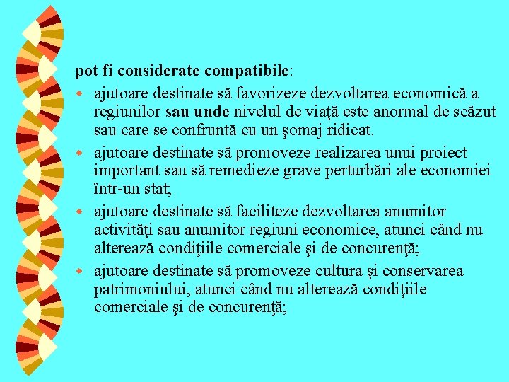 pot fi considerate compatibile: w ajutoare destinate să favorizeze dezvoltarea economică a regiunilor sau