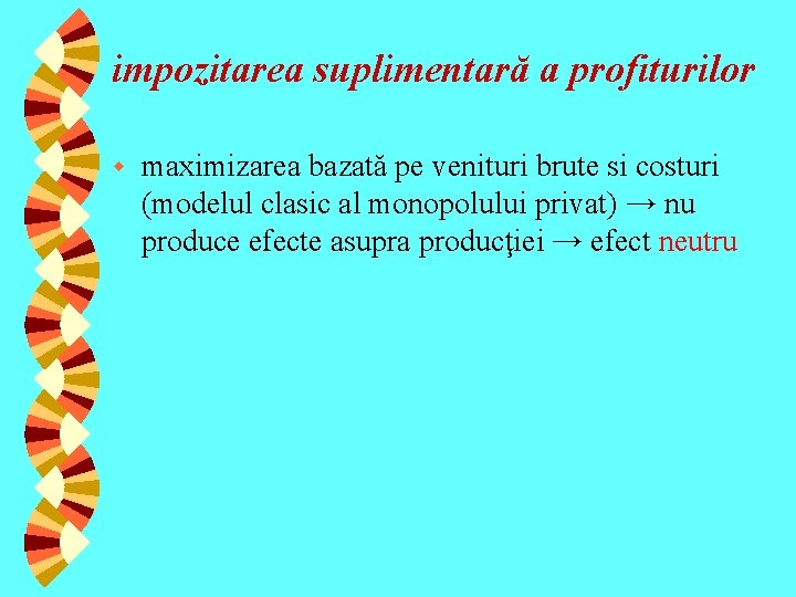 impozitarea suplimentară a profiturilor w maximizarea bazată pe venituri brute si costuri (modelul clasic