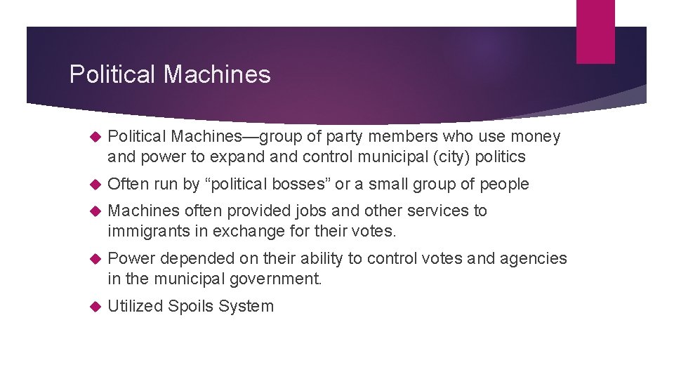 Political Machines Political Machines—group of party members who use money and power to expand