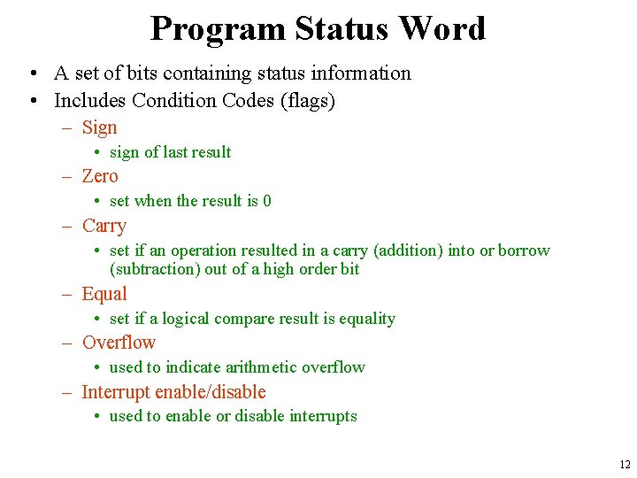 Program Status Word • A set of bits containing status information • Includes Condition