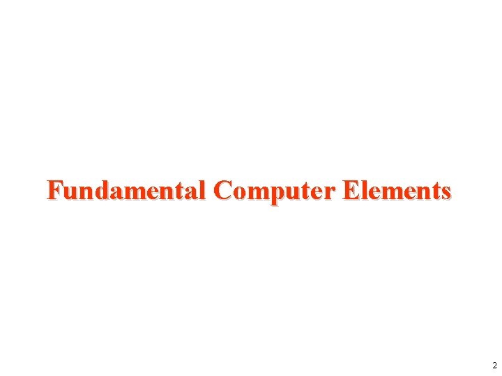 Fundamental Computer Elements 2 