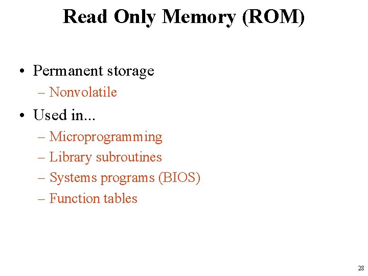 Read Only Memory (ROM) • Permanent storage – Nonvolatile • Used in. . .