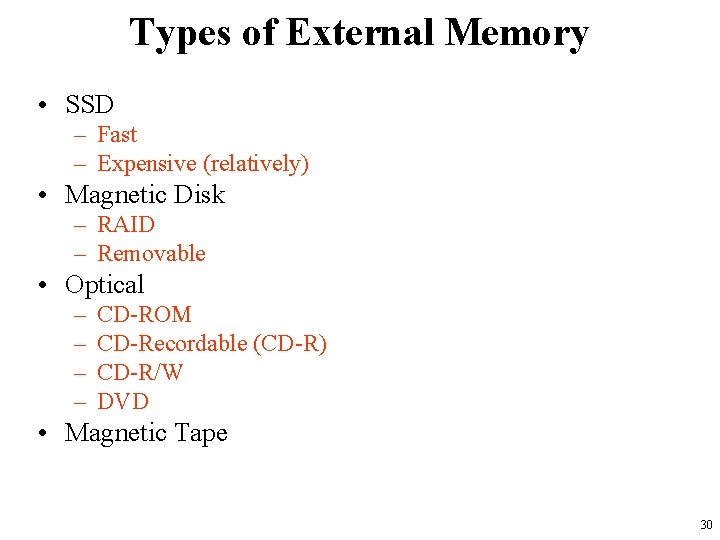 Types of External Memory • SSD – Fast – Expensive (relatively) • Magnetic Disk