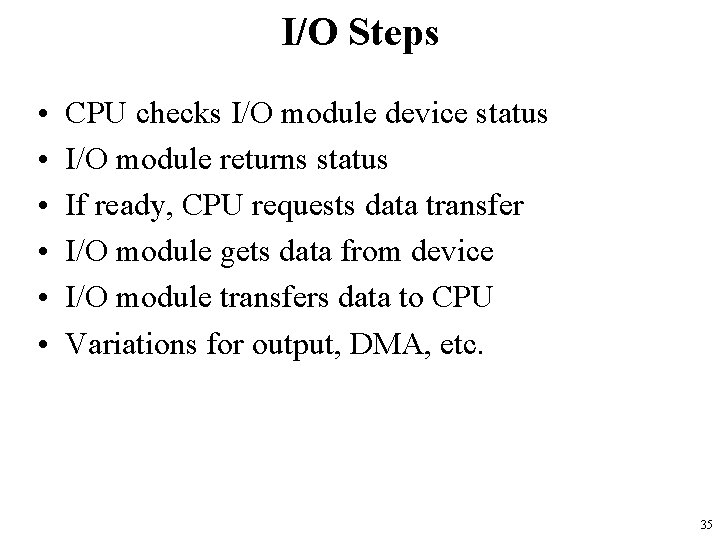 I/O Steps • • • CPU checks I/O module device status I/O module returns