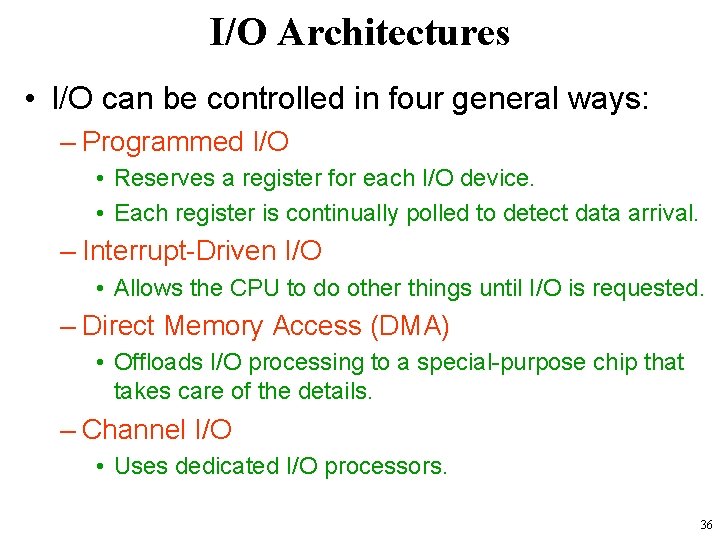 I/O Architectures • I/O can be controlled in four general ways: – Programmed I/O