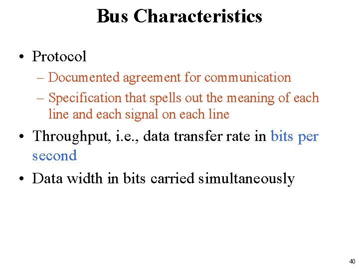 Bus Characteristics • Protocol – Documented agreement for communication – Specification that spells out
