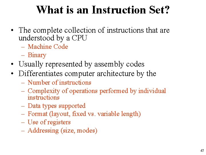 What is an Instruction Set? • The complete collection of instructions that are understood