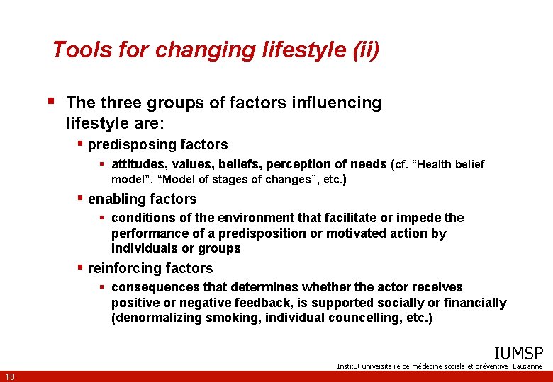 Tools for changing lifestyle (ii) § The three groups of factors influencing lifestyle are: