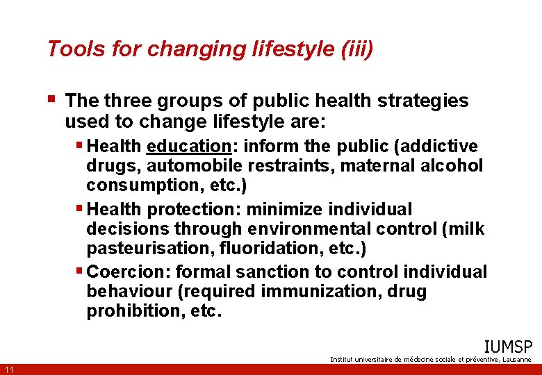 Tools for changing lifestyle (iii) § The three groups of public health strategies used