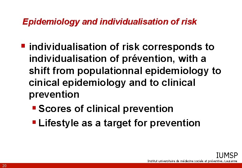 Epidemiology and individualisation of risk § individualisation of risk corresponds to individualisation of prévention,