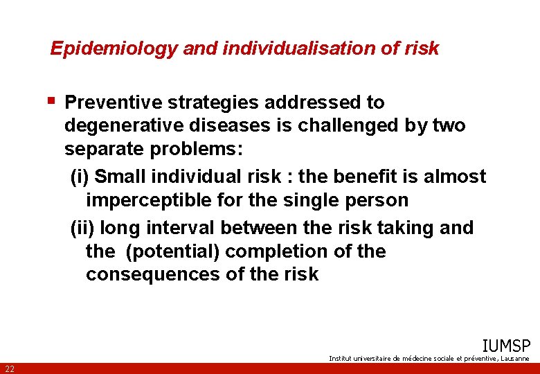 Epidemiology and individualisation of risk § Preventive strategies addressed to degenerative diseases is challenged