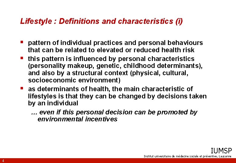 Lifestyle : Definitions and characteristics (i) § pattern of individual practices and personal behaviours