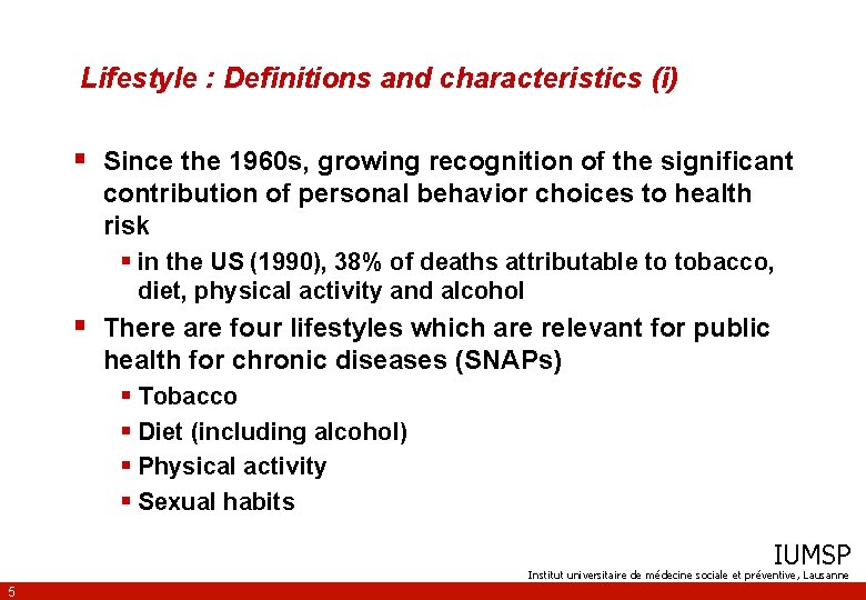 Lifestyle : Definitions and characteristics (i) § Since the 1960 s, growing recognition of