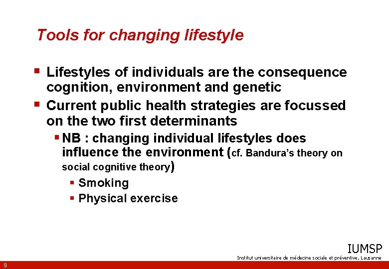 Tools for changing lifestyle § Lifestyles of individuals are the consequence § cognition, environment