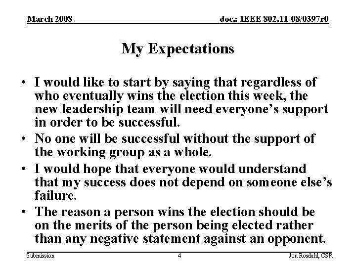 March 2008 doc. : IEEE 802. 11 -08/0397 r 0 My Expectations • I