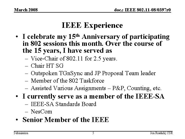 March 2008 doc. : IEEE 802. 11 -08/0397 r 0 IEEE Experience • I