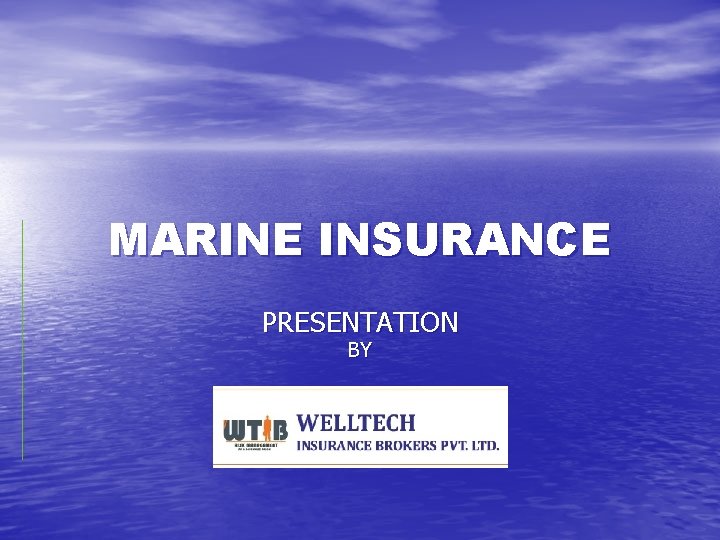 MARINE INSURANCE PRESENTATION BY 