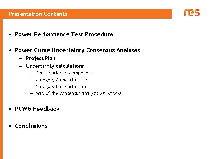 Presentation Contents • Power Performance Test Procedure • Power Curve Uncertainty Consensus Analyses –