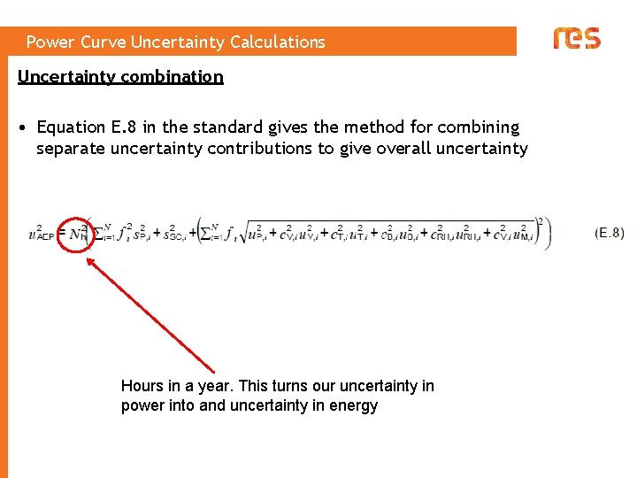 Power Curve Uncertainty Calculations Uncertainty combination • Equation E. 8 in the standard gives