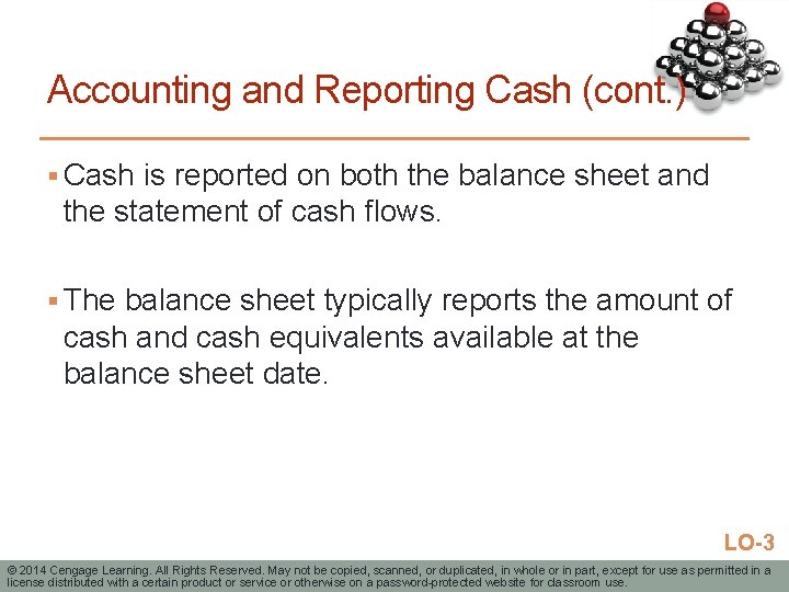 Accounting and Reporting Cash (cont. ) § Cash is reported on both the balance