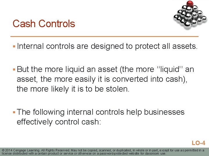 Cash Controls § Internal controls are designed to protect all assets. § But the