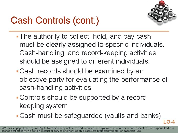 Cash Controls (cont. ) § The authority to collect, hold, and pay cash must